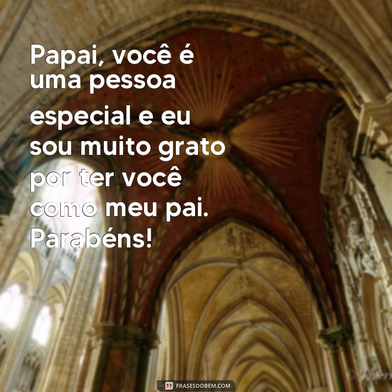 Surpreenda seu pai com as melhores frases de parabéns - Confira nossas sugestões! 