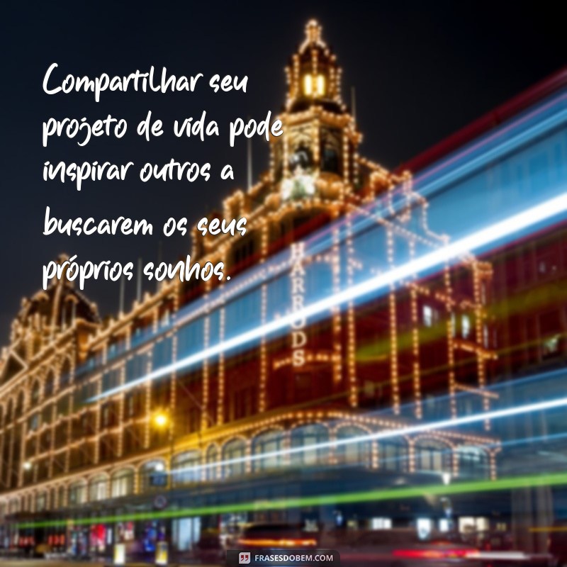 Frases Inspiradoras para Construir Seu Projeto de Vida 