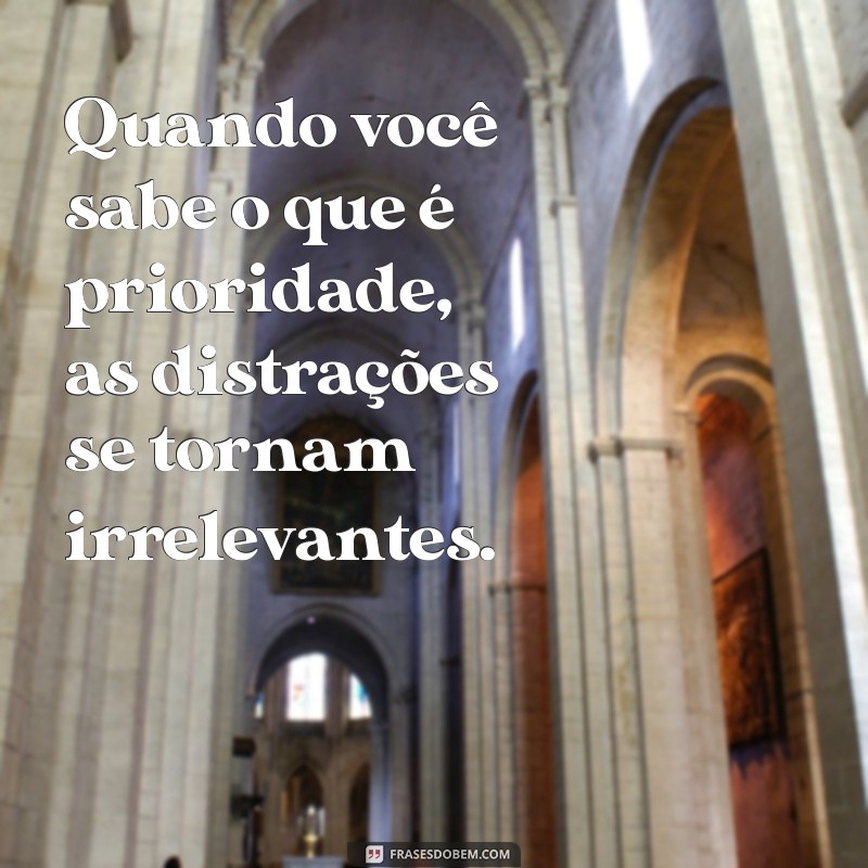 Frases Inspiradoras sobre Prioridades: Como Definir o que Realmente Importa 