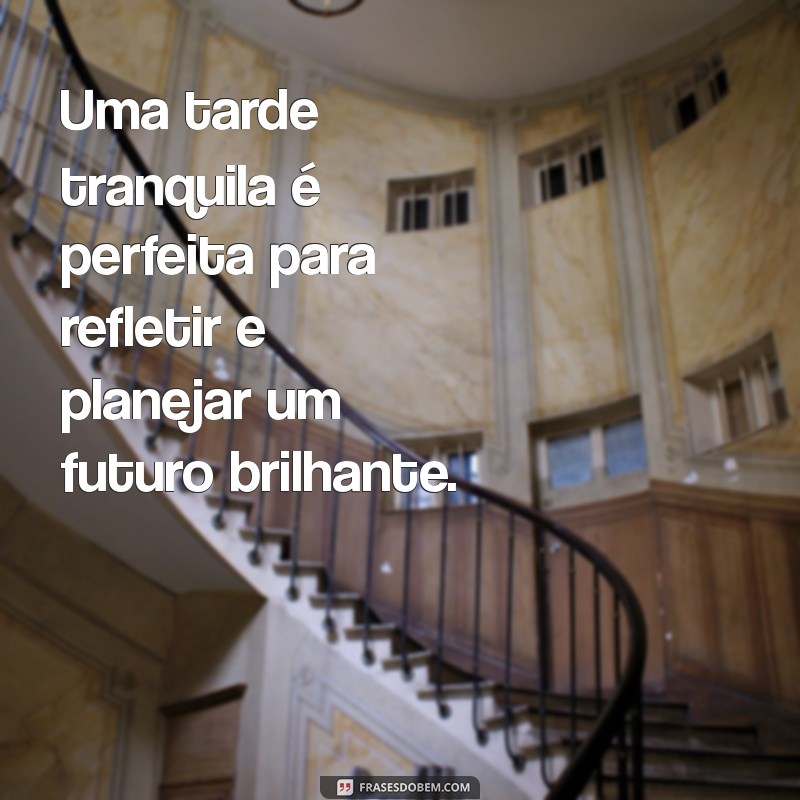 Frases Inspiradoras de Boa Tarde para Iluminar Seu Dia 