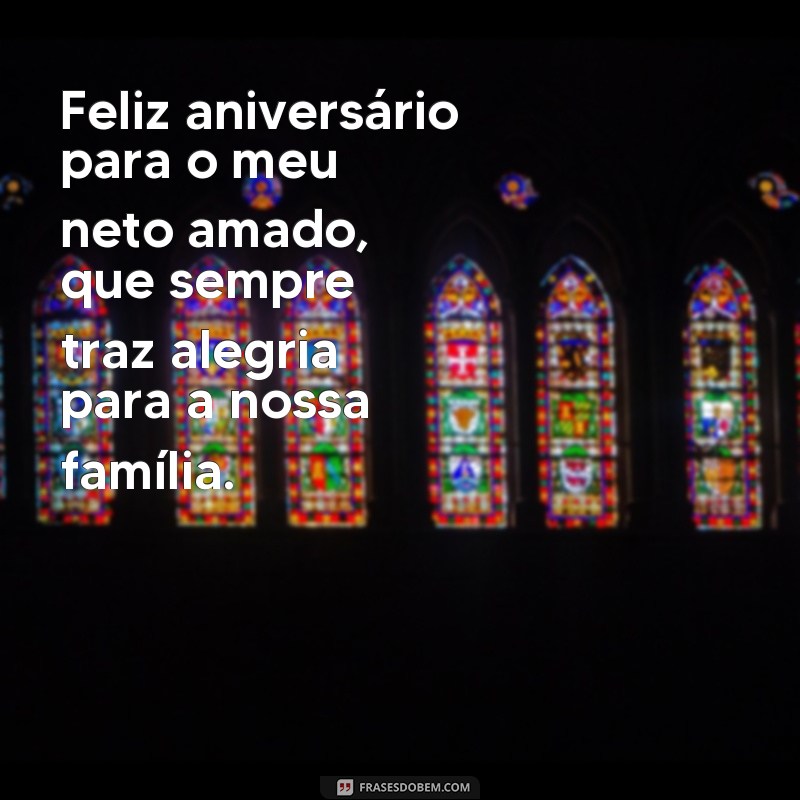 frases de feliz aniversário para neto Feliz aniversário para o meu neto amado, que sempre traz alegria para a nossa família.