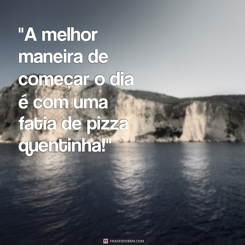 frases fotos de pizza para status 