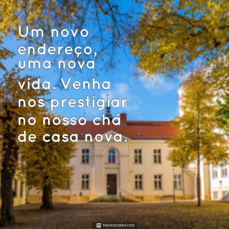 Descubra as melhores frases para convites de chá de casa nova e encante seus convidados! 