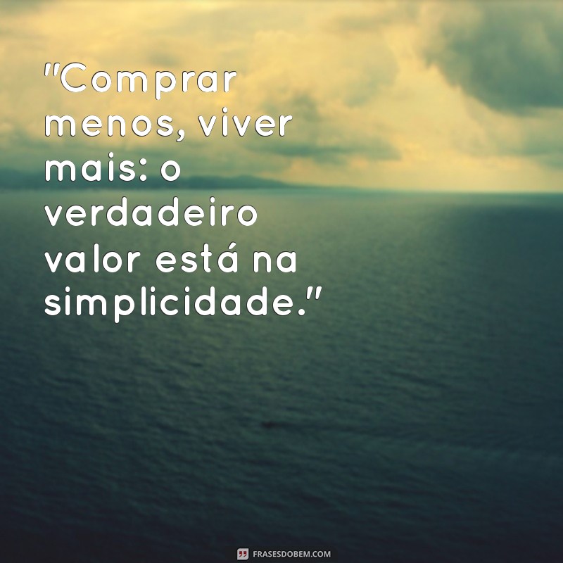 frases de consumo consciente 