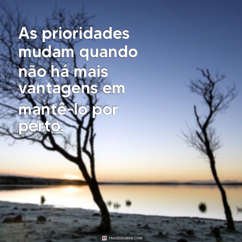 Descubra por que as pessoas mudam quando não precisam mais de você - Dicas para lidar com essa situação 