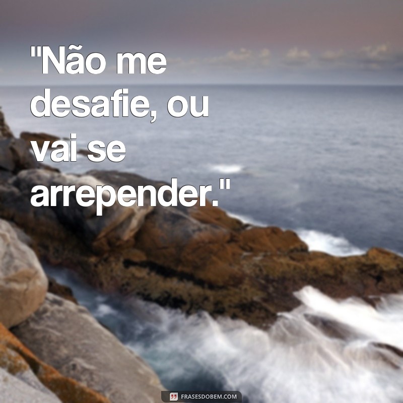 frases de intimidação 