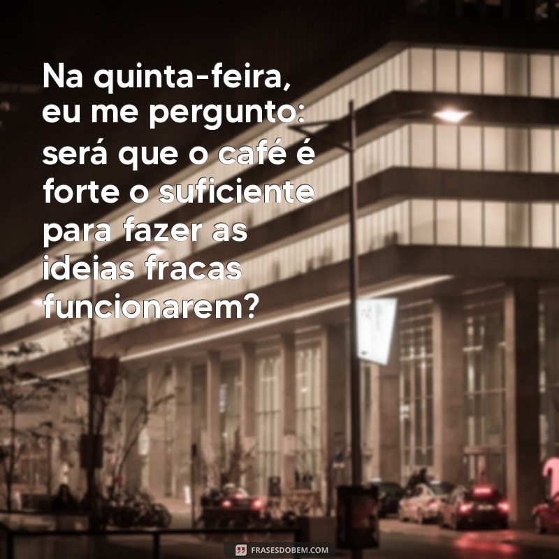 As Melhores Frases Engraçadas para Alegrar sua Quinta-Feira 