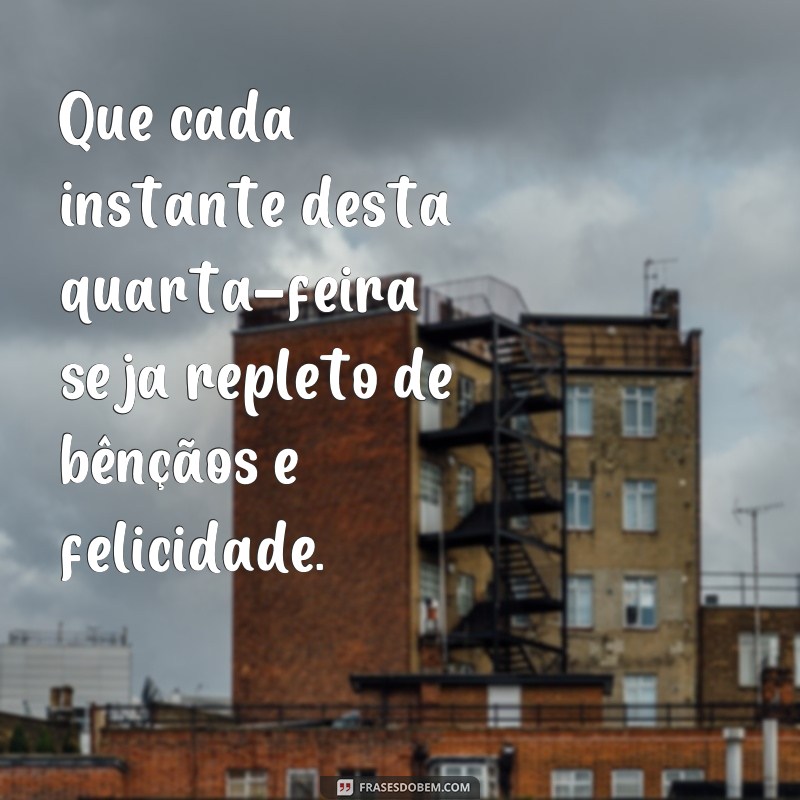 20 Frases Inspiradoras para uma Quarta-feira Abençoada e Feliz 