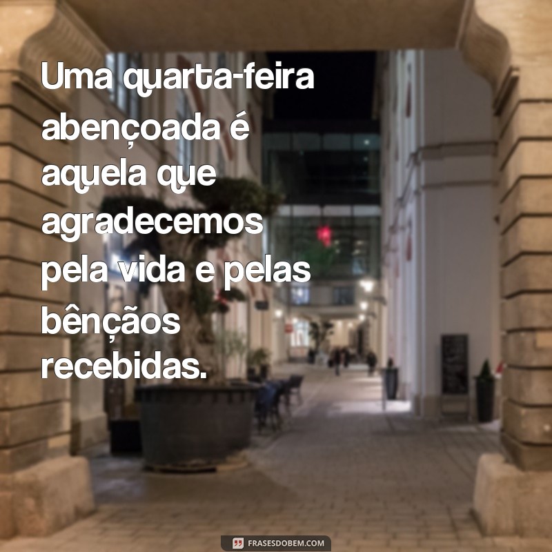 20 Frases Inspiradoras para uma Quarta-feira Abençoada e Feliz 