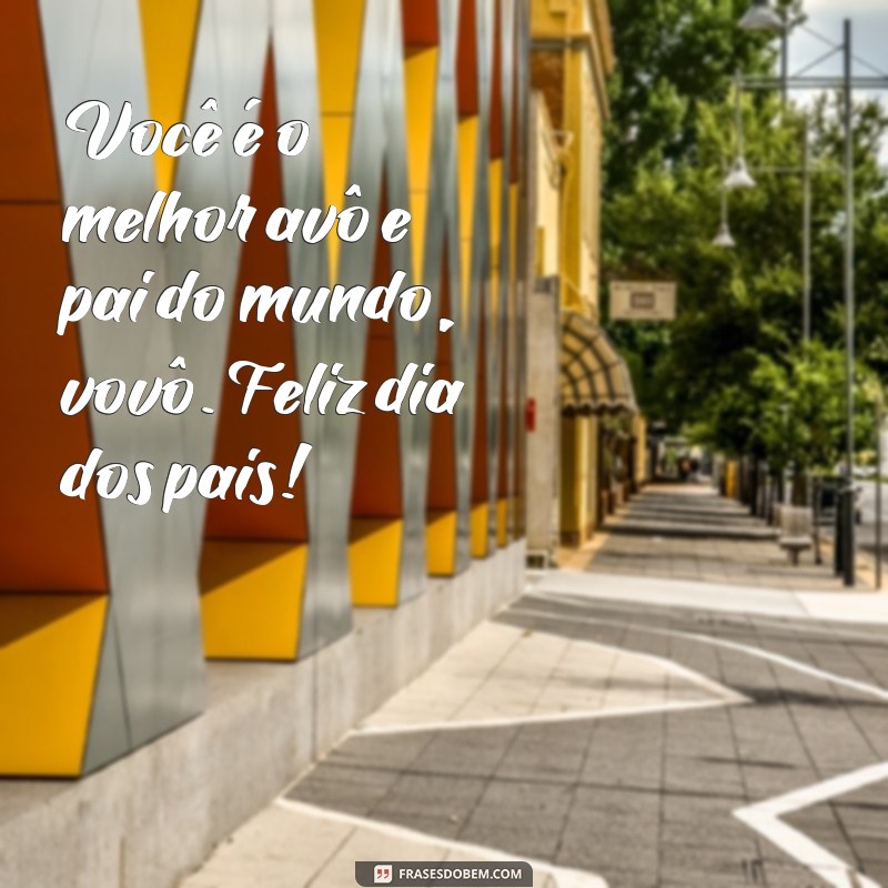 22 Frases Emocionantes para Celebrar o Dia dos Pais com o Vovô 