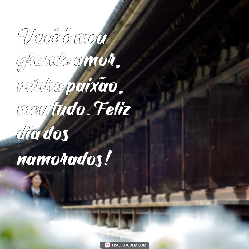 Surpreenda seu amor com as melhores frases para o feliz dia dos namorados 