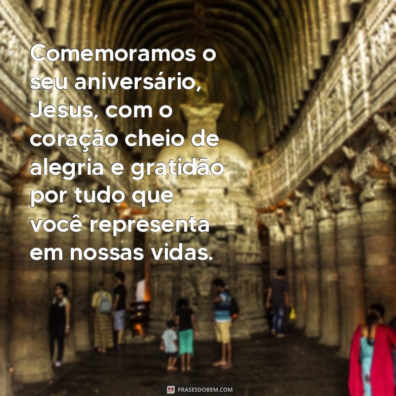 Descubra as mais belas frases para celebrar o aniversário de Jesus com alegria e gratidão 