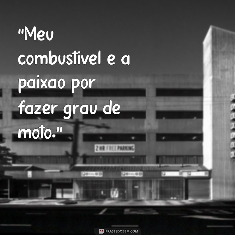 Descubra as melhores frases para legendar suas fotos de moto no grau 