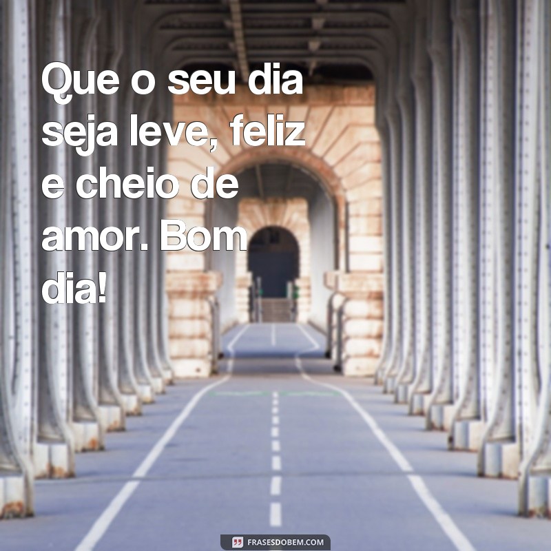 Descubra as melhores mensagens e frases de bom dia para começar o seu dia com positividade! 