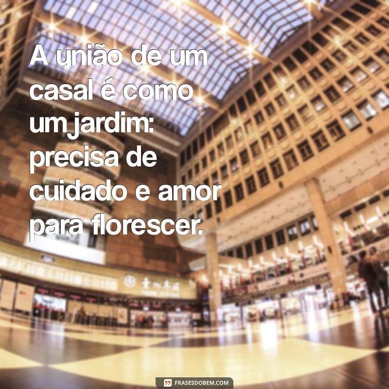 Frases Inspiradoras para Celebrar a União e o Amor entre Casais 