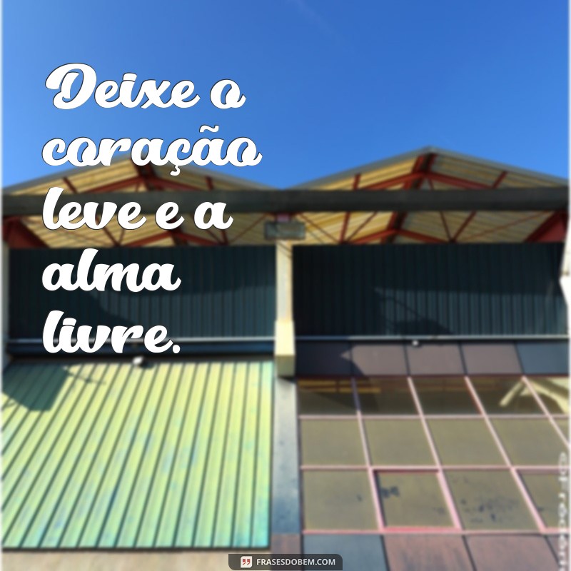 Frases Inspiradoras de Leveza para Status: Transmita Positividade e Serenidade 