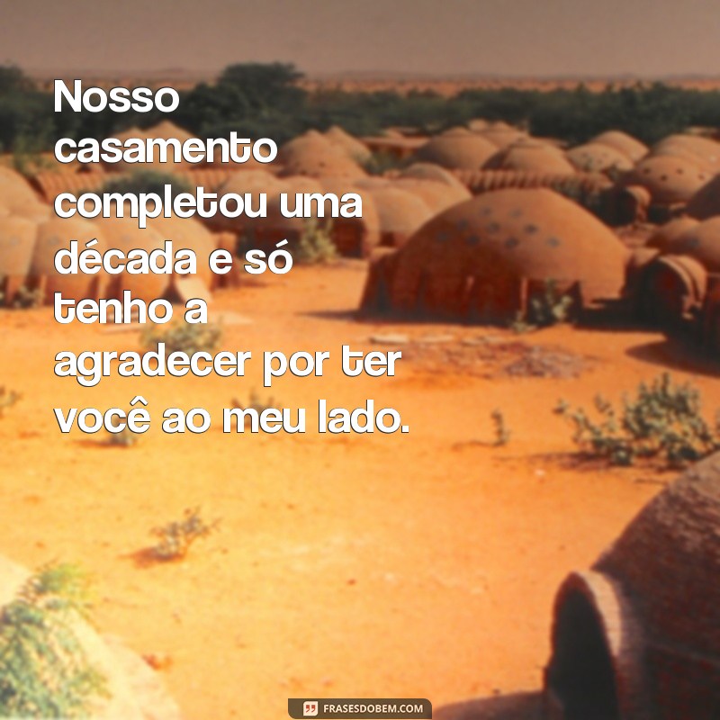 10 anos de casamento: Mensagens e Frases para Celebrar uma Década de Amor 