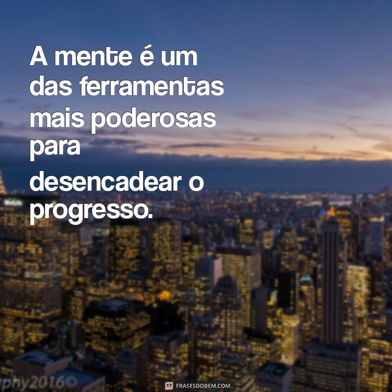 Frases Inspiradoras sobre Progresso: Motive-se a Avançar na Vida 