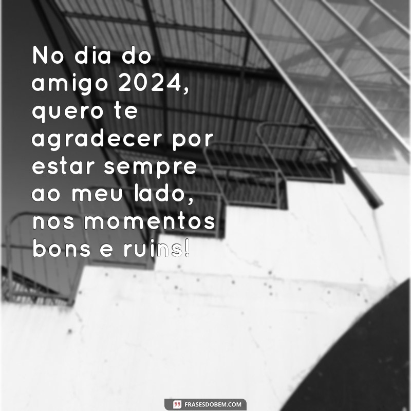 Descubra as melhores frases para celebrar o Dia do Amigo 2024 com muita alegria! 