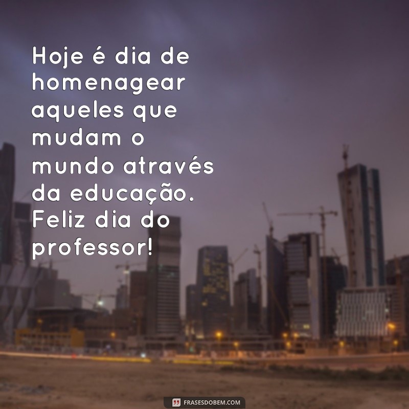 Descubra as melhores frases para celebrar o Dia do Professor com alegria e gratidão! 