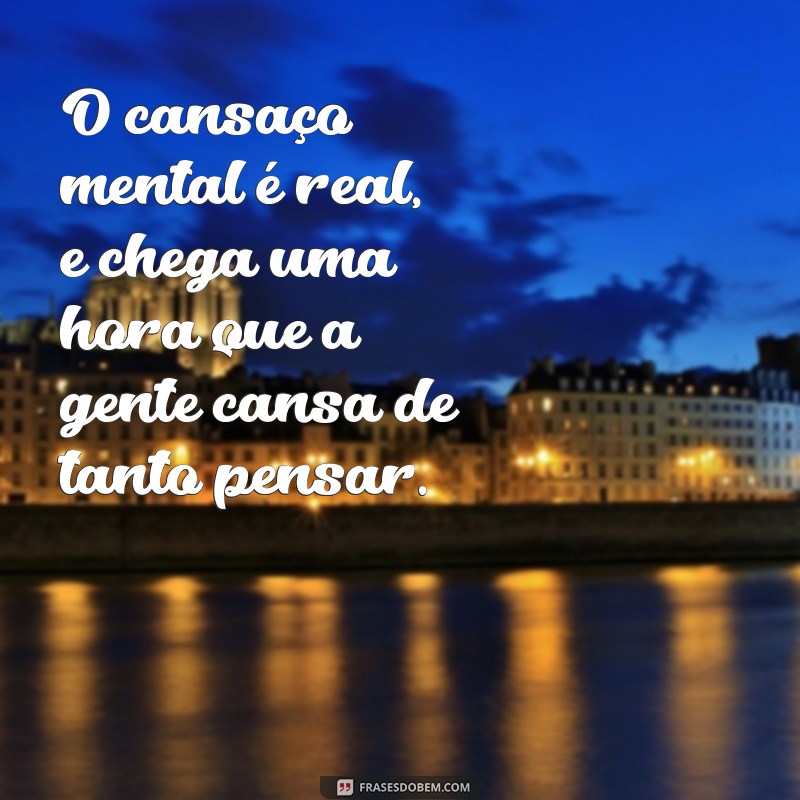 Descubra como superar o cansaço emocional com essas frases inspiradoras 