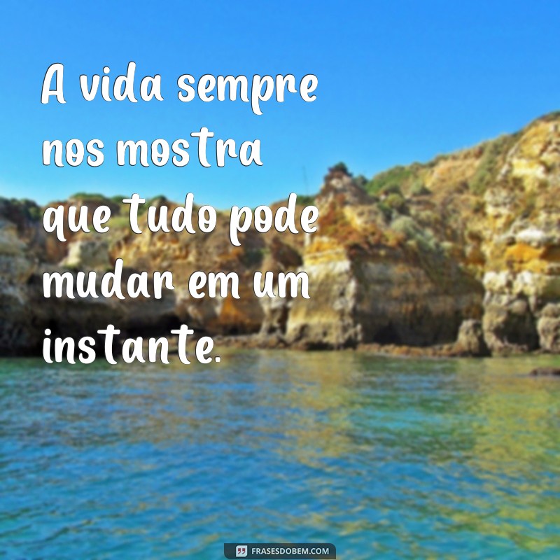 Descubra as melhores frases sobre as surpresas da vida para se inspirar 