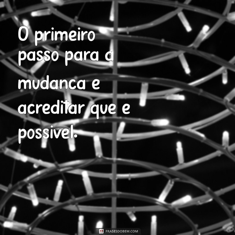 Transforme Sua Vida: 30 Frases Inspiradoras sobre Mudança 