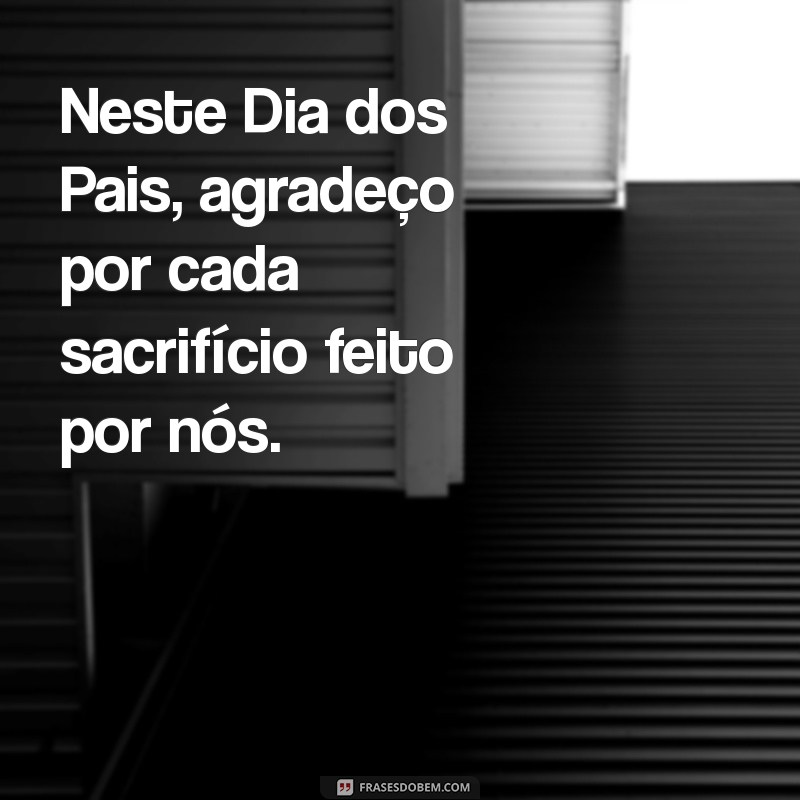 Frases Inspiradoras para Celebrar o Dia dos Pais: Homenagens e Mensagens Especiais 