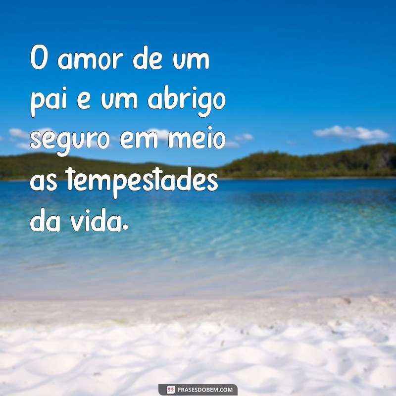 Frases Inspiradoras para Celebrar o Dia dos Pais: Homenagens e Mensagens Especiais 