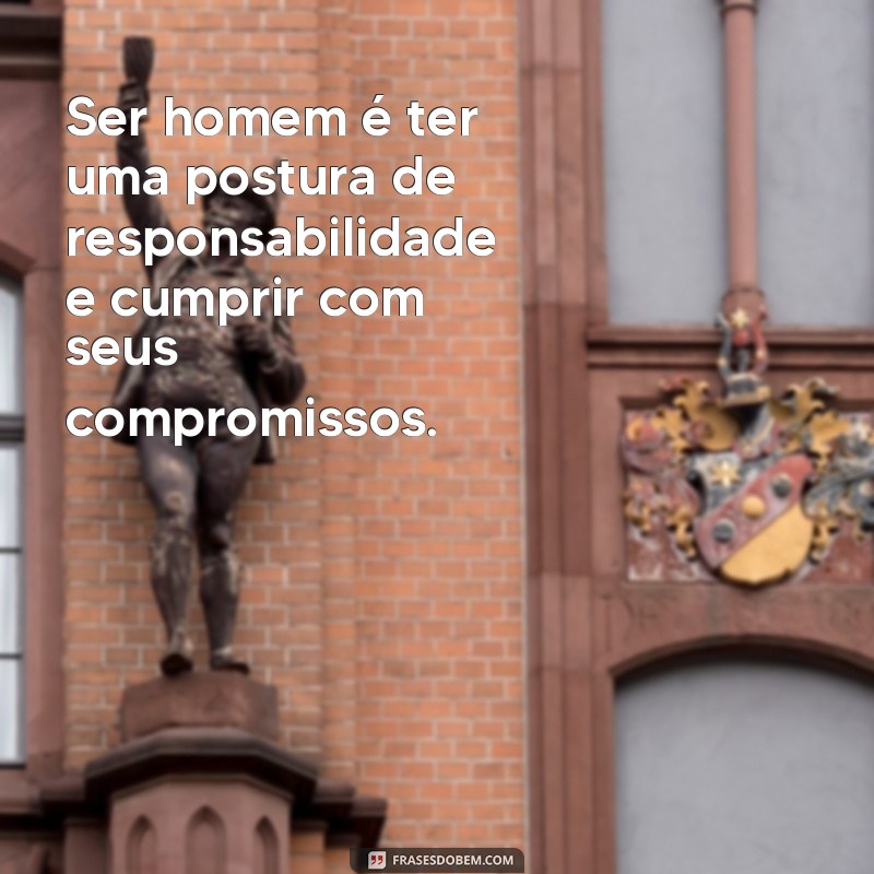 Descubra as melhores frases de postura de homem para se destacar em qualquer situação 