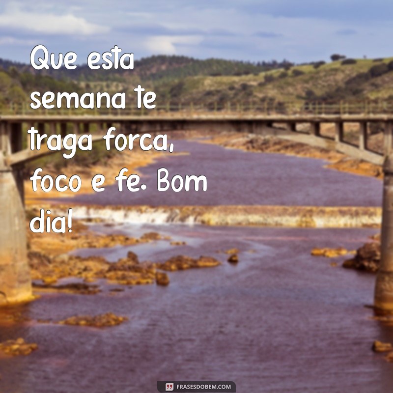 Bom Dia Segunda-Feira: Frases Inspiradoras para Começar a Semana com Energia 