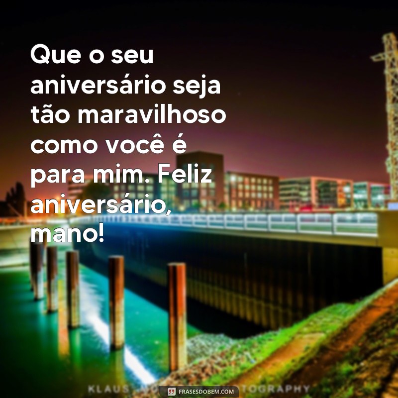 23 Frases Emocionantes para Desejar um Feliz Aniversário ao seu Irmão! 