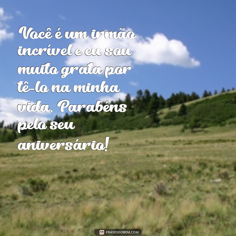 23 Frases Emocionantes para Desejar um Feliz Aniversário ao seu Irmão! 