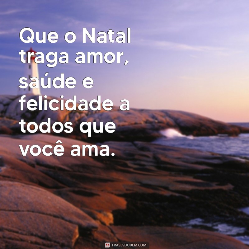 Frases Inspiradoras para Mensagens de Natal: Celebre com Amor e Alegria 