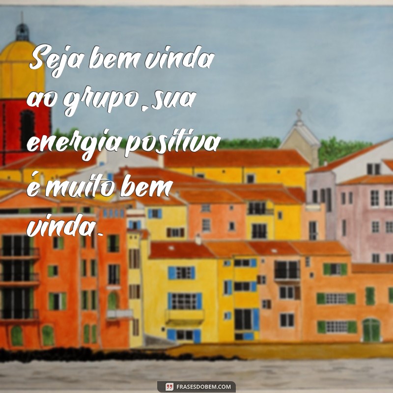 Descubra as melhores frases para dar as boas-vindas ao seu grupo! 