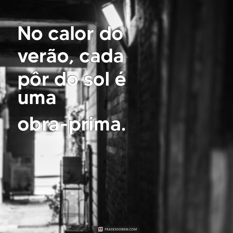 Frases Inspiradoras para Celebrar o Calor do Verão 