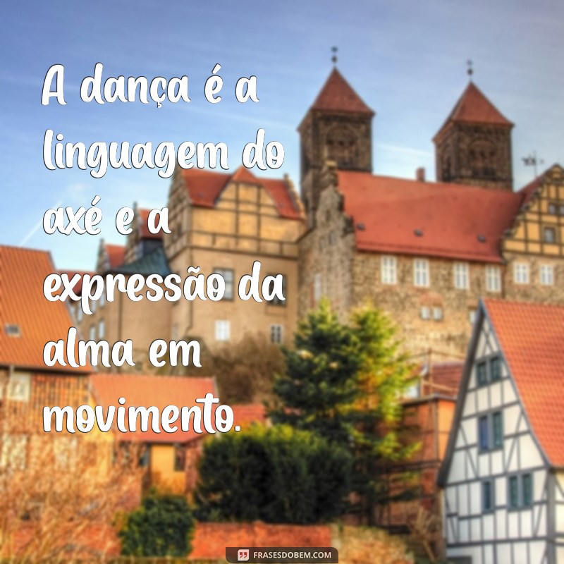 As Melhores Frases de Axé para Celebrar a Alegria e a Cultura Brasileira 