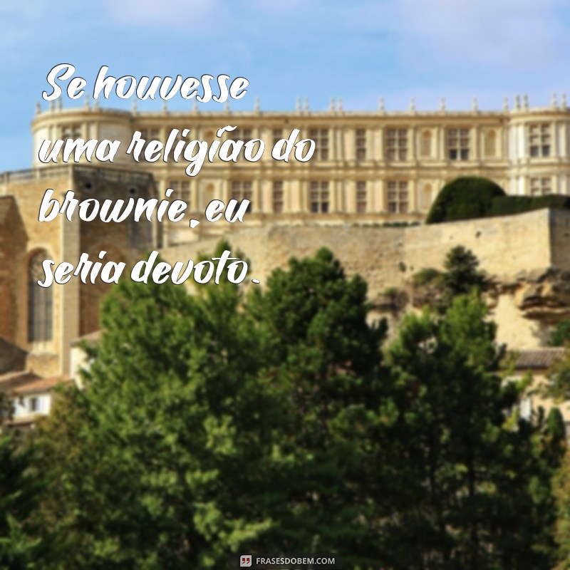 Irresistíveis Frases de Brownie: Delícias em Palavras