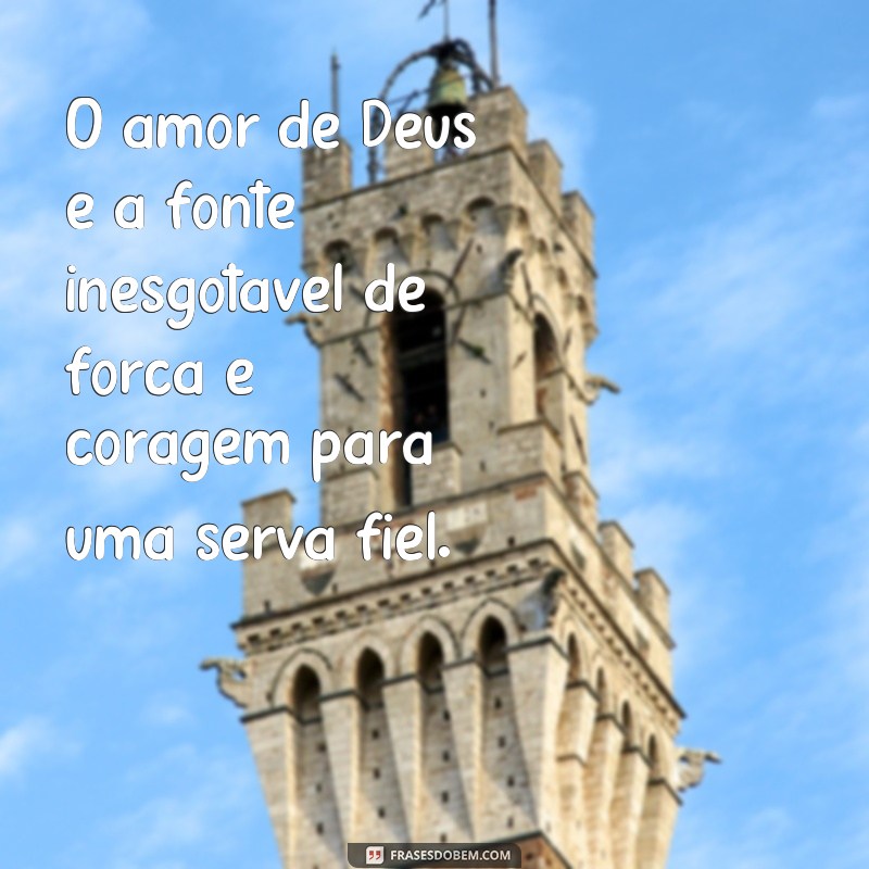 Conheça as melhores frases para inspirar e fortalecer servas de Deus 