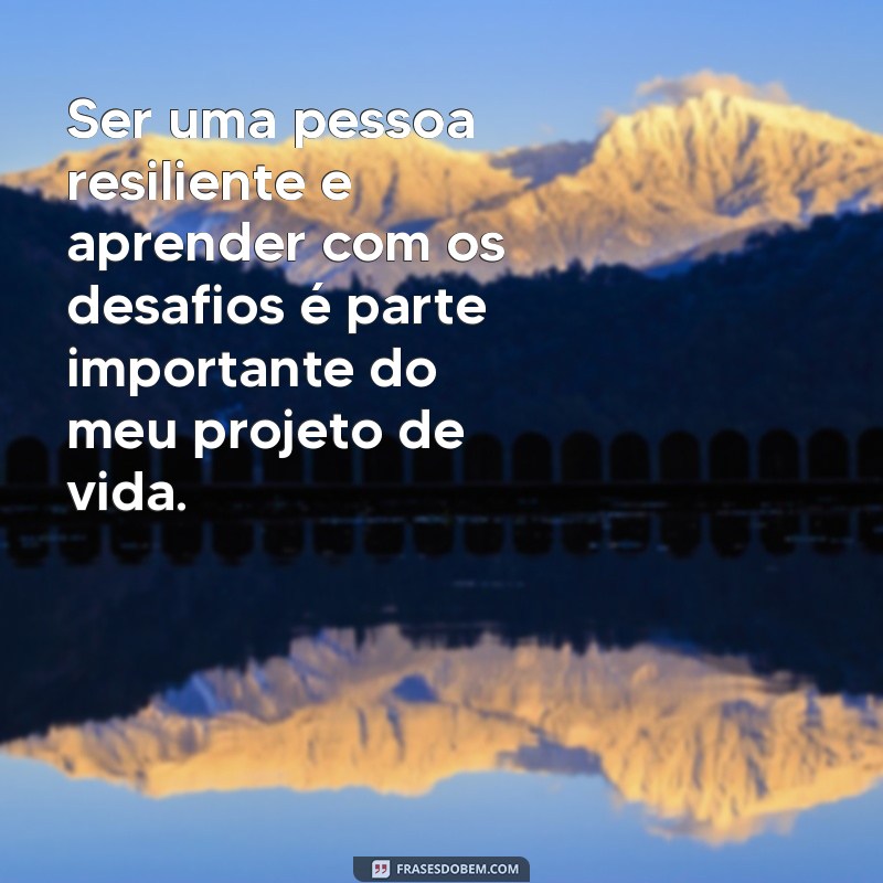 Descubra as melhores frases para inspirar e guiar seu projeto de vida 