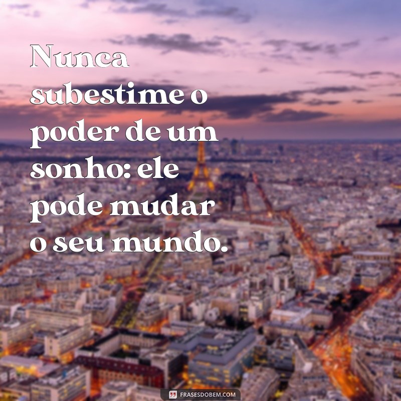 Frases Inspiradoras sobre Sonhos: Transforme Seus Desejos em Realidade 