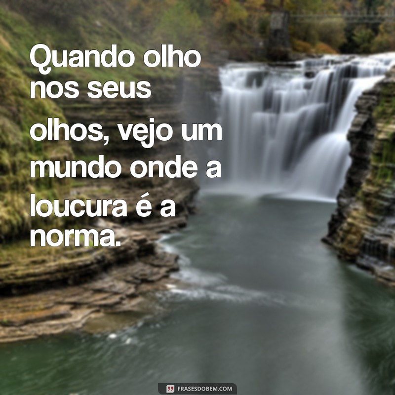 Frases de Loucura de Amor: Declare Sua Paixão de Maneira Inesquecível 