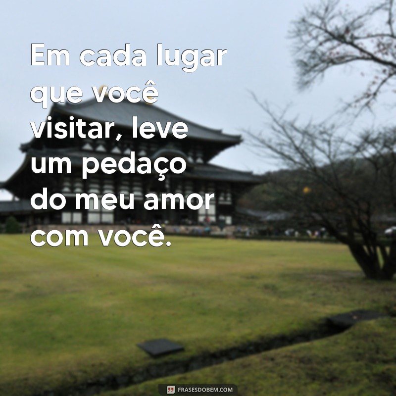 Frases Inspiradoras: Onde Estiver, Estarei Contigo - Mensagens de Amor e Apoio 