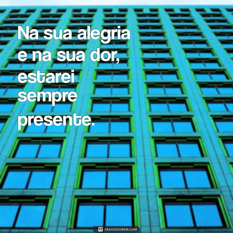 Frases Inspiradoras: Onde Estiver, Estarei Contigo - Mensagens de Amor e Apoio 