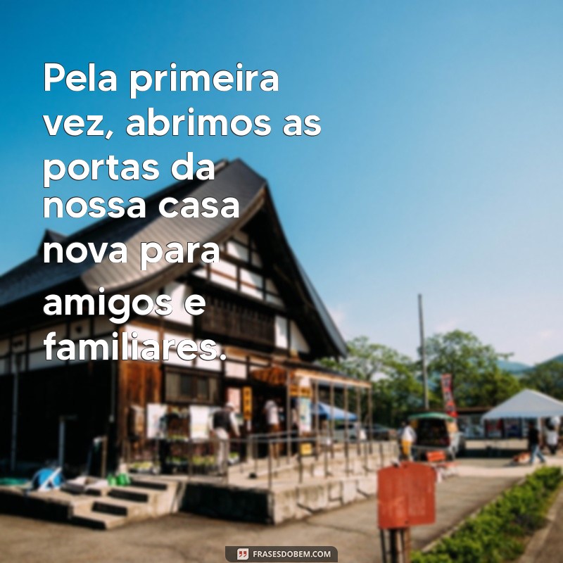 Descubra as melhores frases para celebrar a casa nova e inspirar seu novo lar! 