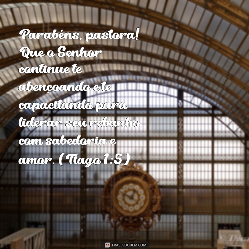 frases aniversário para pastora com versículo Parabéns, pastora! Que o Senhor continue te abençoando e te capacitando para liderar seu rebanho com sabedoria e amor. (Tiago 1:5)