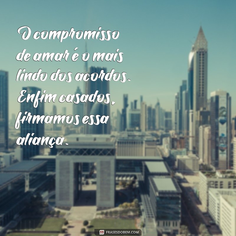 Frases Inspiradoras para Celebrar o Amor: Enfim Casados! 