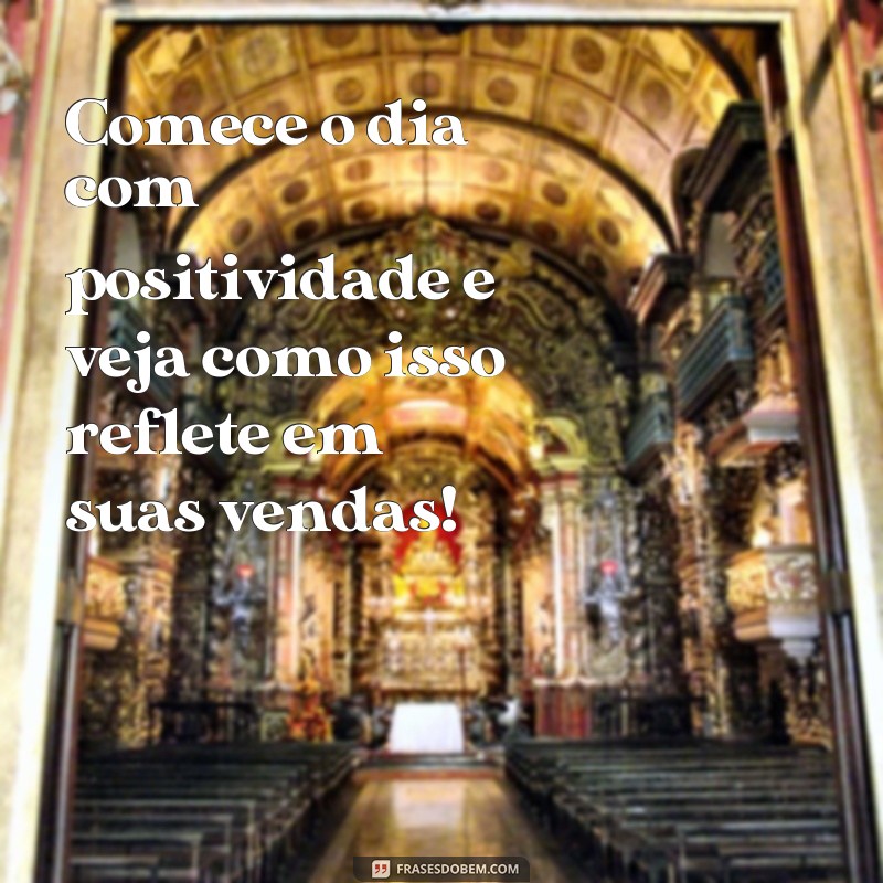 Transforme seu dia com frases motivacionais para impulsionar suas vendas 