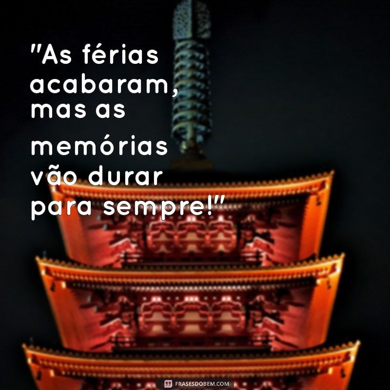 frases retorno de férias 