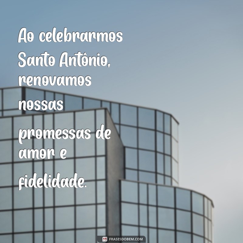 Frases Inspiradoras para Celebrar o Dia de Santo Antônio 